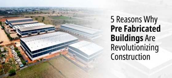 5 Reasons Why Pre fabricated Building Are Revolutionizing Construction