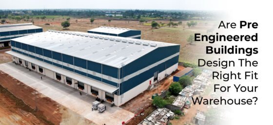 Are Pre Engineered Buildings Design The Right Fit For Your Warehouse?
