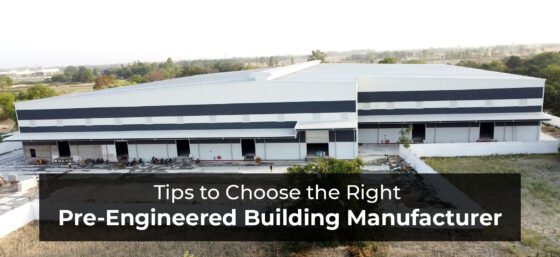 Tips to Choose the Right Pre Engineered Building Manufacturer