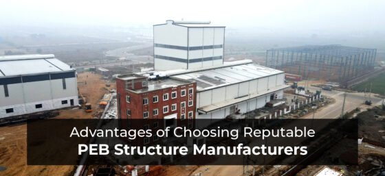 Advantages of Choosing Reputable PEB Structure Manufacturers