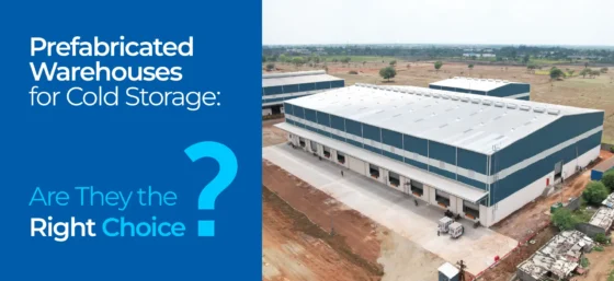 Prefabricated Warehouses for Cold Storage: Are They the Right Choice?