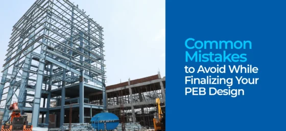 Common Mistakes to Avoid While Finalizing Your PEB Design
